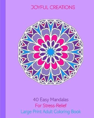 40 Easy Mandalas For Stress Relief - Joyful Creations