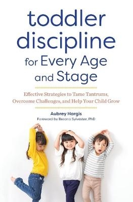 Toddler Discipline for Every Age and Stage - Aubrey Hargis