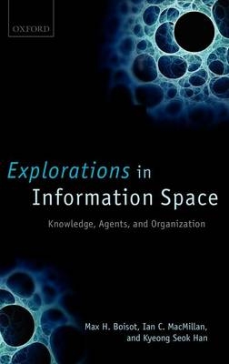 Explorations in Information Space -  Max H. Boisot,  Kyeong Seok Han,  Ian C. Macmillan