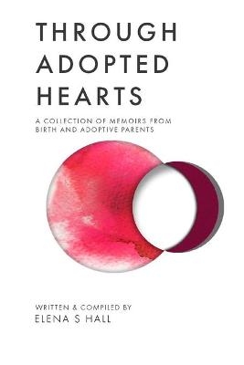 Through Adopted Hearts - Elena S Hall