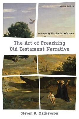 The Art of Preaching Old Testament Narrative - Steven D. Mathewson, Haddon Robinson