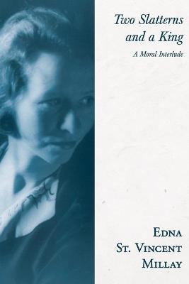 Two Slatterns and a King - Edna St Vincent Millay