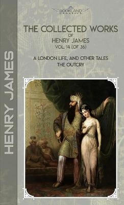The Collected Works of Henry James, Vol. 14 (of 36) - Henry James