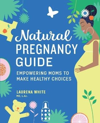 Natural Pregnancy Guide - Laurena White