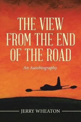 The View from the End of the Road - Jerry Wheaton