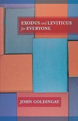 Exodus and Leviticus for Everyone - The Revd Dr John Goldingay