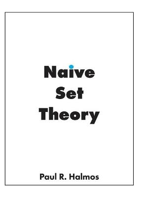 Naive Set Theory - Paul R Halmos