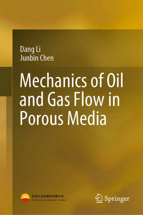 Mechanics of Oil and Gas Flow in Porous Media - Dang Li, Junbin Chen