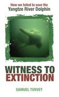 Witness to Extinction -  SAMUEL TURVEY