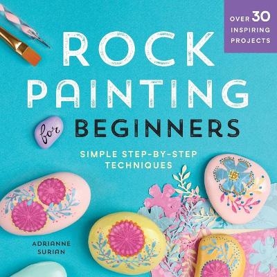 Rock Painting For Beginners - Adrianne Surian