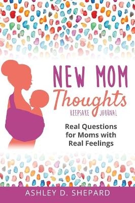 New Mom Thoughts - Ashley D Shepard