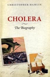 Cholera: The Biography -  Christopher Hamlin