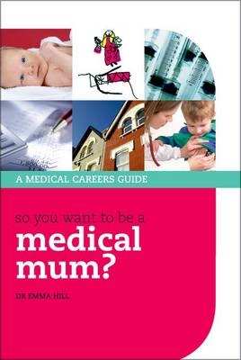So you want to be a medical mum? -  Emma Hill