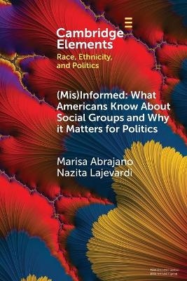 (Mis)Informed: What Americans Know About Social Groups and Why it Matters for Politics - Marisa Abrajano, Nazita Lajevardi