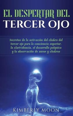 El Despertar del Tercer Ojo - Kimberly Moon