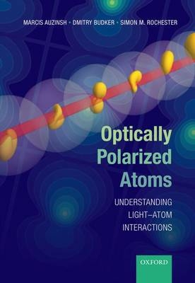 Optically Polarized Atoms -  Marcis Auzinsh,  Dmitry Budker,  Simon Rochester