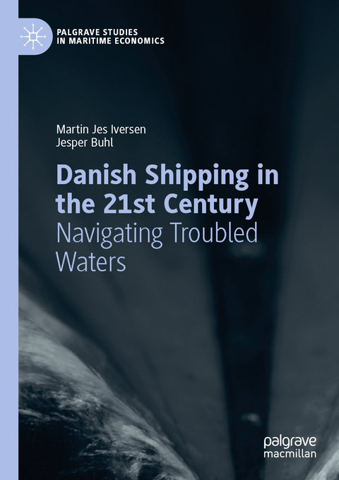 Danish Shipping in the 21st Century - Martin Jes Iversen, Jesper Buhl