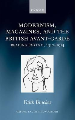 Modernism, Magazines, and the British avant-garde -  Faith Binckes