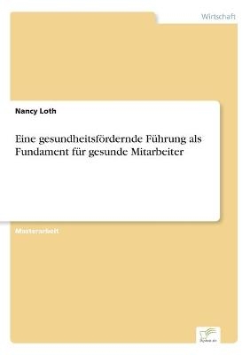 Eine gesundheitsfÃ¶rdernde FÃ¼hrung als Fundament fÃ¼r gesunde Mitarbeiter - Nancy Loth