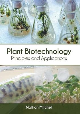 Plant Biotechnology: Principles and Applications - 