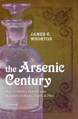 Arsenic Century -  James C. Whorton