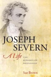 Joseph Severn, A Life -  Sue Brown