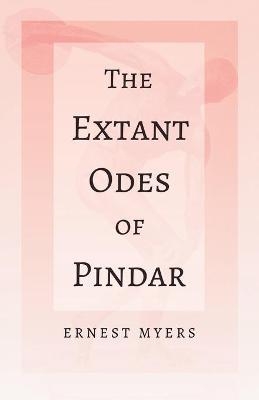 The Extant Odes of Pindar - Ernest Myers