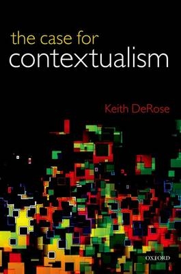 Case for Contextualism -  Keith DeRose