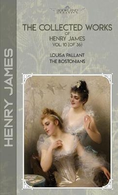 The Collected Works of Henry James, Vol. 10 (of 36) - Henry James