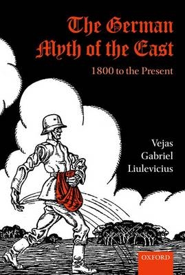 German Myth of the East -  Vejas Gabriel Liulevicius