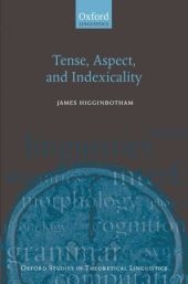 Tense, Aspect, and Indexicality -  James Higginbotham