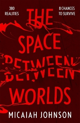 The Space Between Worlds - Micaiah Johnson