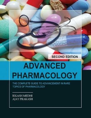 Advanced Pharmacology - Bikash Medhi, Ajay Prakash