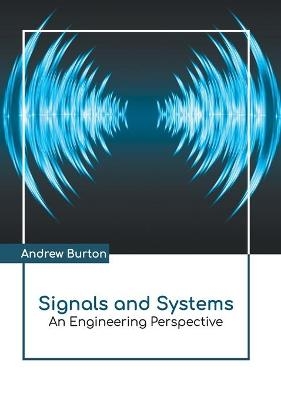 Signals and Systems: An Engineering Perspective - 