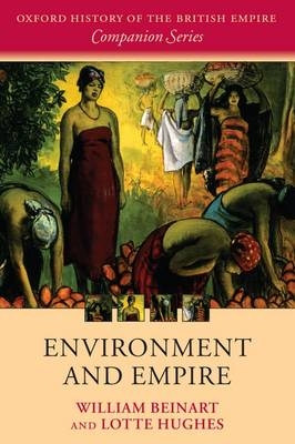 Environment and Empire -  William Beinart,  Lotte Hughes