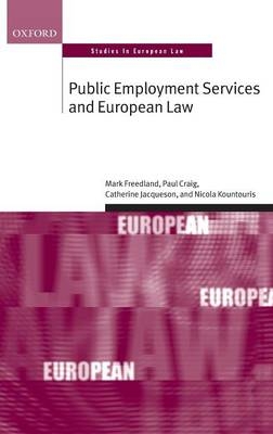 Public Employment Services and European Law -  Mark Freedland FBA,  Paul Craig QC FBA,  Catherine Jacqueson,  Nicola Kountouris