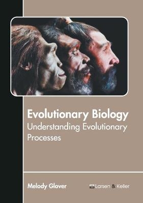 Evolutionary Biology: Understanding Evolutionary Processes - 