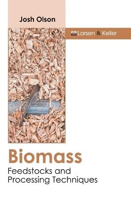 Biomass: Feedstocks and Processing Techniques - 