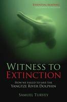 Witness to Extinction -  SAMUEL TURVEY