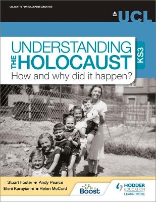 Understanding the Holocaust at KS3: How and why did it happen? - Professor Stuart Foster, Dr Andy Pearce, Dr Eleni Karayianni, Helen McCord