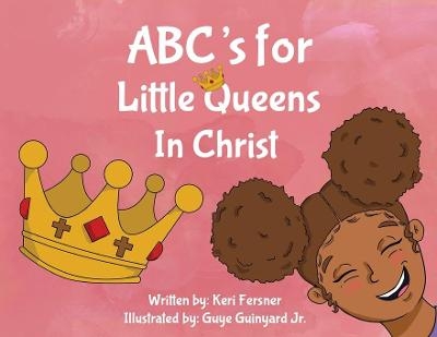 ABC's for Little Queens in Christ - Keri Fersner