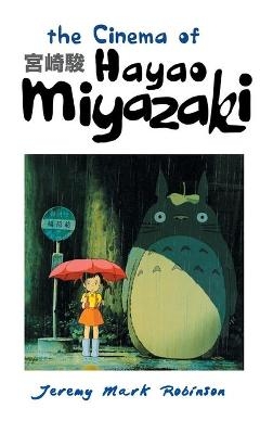 The Cinema of Hayao Miyazaki - Jeremy Mark Robinson