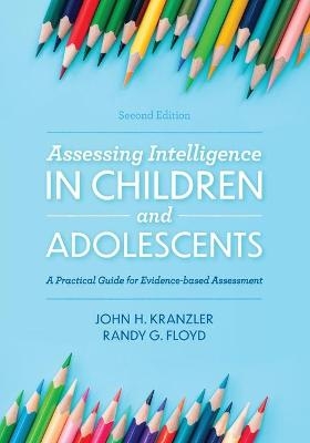 Assessing Intelligence in Children and Adolescents - John H. Kranzler, Randy G. Floyd