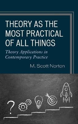 Theory as the Most Practical of All Things - M. Scott Norton