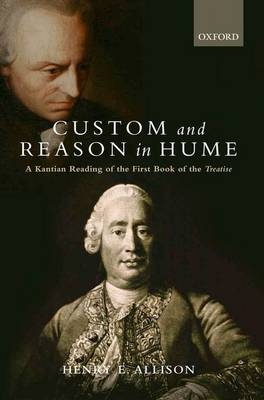 Custom and Reason in Hume -  Henry E. Allison