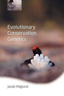 Evolutionary Conservation Genetics -  Jacob Hoglund