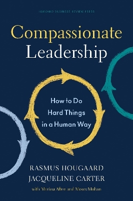 Compassionate Leadership - Rasmus Hougaard, Jacqueline Carter