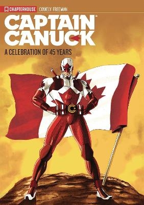 Captain Canuck - A Celebration of 45 Years - Richard Comely