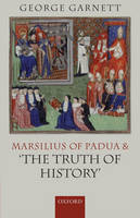 Marsilius of Padua and 'the Truth of History' -  George Garnett
