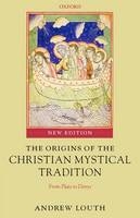 Origins of the Christian Mystical Tradition -  Andrew Louth